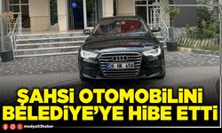 Şahsi otomobilini Belediye’ye hibe etti