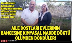 Aile dostları evlerinin bahçesine kimyasal madde döktü ölümden döndüler!