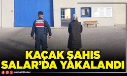 Kaçak şahıs Salar’da yakalandı