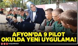 Afyon’da 9 pilot okulda yeni uygulama!