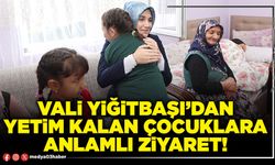 Vali Yiğitbaşı’dan yetim kalan çocuklara anlamlı ziyaret!