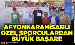 Afyonkarahisarlı özel sporculardan büyük başarı!