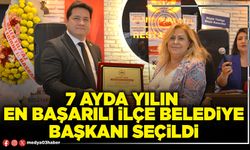 7 ayda yılın en başarılı ilçe Belediye Başkanı seçildi