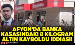 Afyon’da banka kasasındaki 8 kilogram altın kayboldu iddiası!