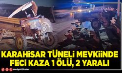 Karahisar tüneli mevkiinde feci kaza 1 ölü, 2 yaralı