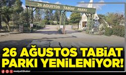 26 Ağustos Tabiat Parkı yenileniyor!