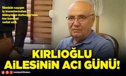 Kırlıoğlu ailesinin acı günü!