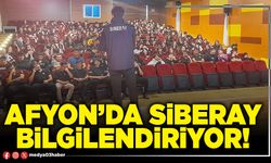 Afyon’da Siberay bilgilendiriyor!