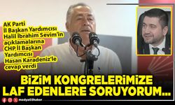 Bizim kongrelerimize laf edenlere soruyorum…