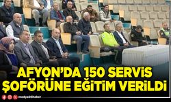 Afyon’da 150 servis şoförüne eğitim verildi