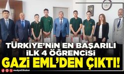 Türkiye’nin en başarılı ilk 4 öğrencisi Gazi EML’den çıktı!