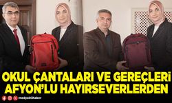 Okul çantaları ve gereçleri Afyon’lu hayırseverlerden