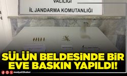 Sülün Beldesinde bir eve baskın yapıldı!