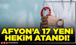 Afyon’a 17 yeni hekim atandı!