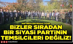 Bizler sıradan bir siyasi partinin temsilcileri değiliz!