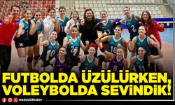 Futbolda üzülürken, voleybolda sevindik!