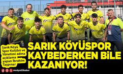 Sarık köyüspor kaybederken bile kazanıyor!