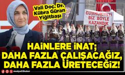 Hainlere inat; daha fazla çalışacağız, daha fazla üreteceğiz!