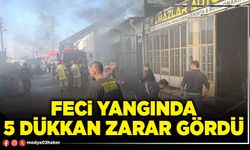 Feci yangında 5 dükkan zarar gördü