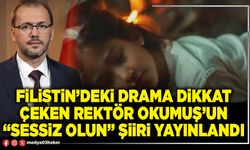 Filistin’deki drama dikkat çeken Rektör Okumuş’un “Sessiz olun” şiiri yayınlandı