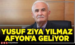 Yusuf Ziya Yılmaz Afyon’a geliyor