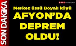 Afyon’da deprem oldu!