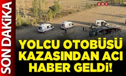 Yolcu otobüsü kazasından acı haber geldi!