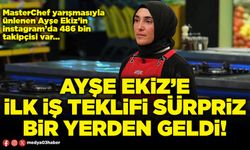 Ayşe Ekiz’e ilk iş teklifi sürpriz bir yerden geldi!