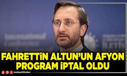 Fahrettin Altun’un Afyon program iptal oldu