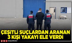 Çeşitli suçlardan aranan 3 kişi yakayı ele verdi