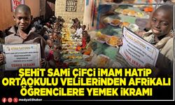 Şehit Sami Çifci İmam Hatip Ortaokulu velilerinden Afrikalı öğrencilere yemek ikramı