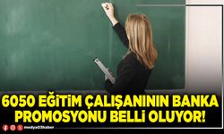 6050 eğitim çalışanının banka promosyonu belli oluyor!