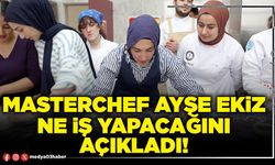 Masterchef Ayşe Ekiz ne iş yapacağını açıkladı!