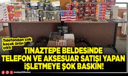 Tınaztepe beldesinde telefon ve aksesuar satışı yapan işletmeye şok baskın!