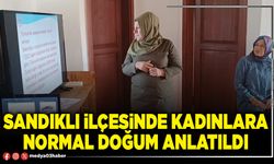 Sandıklı ilçesinde kadınlara normal doğum anlatıldı