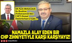 Namazla alay eden bir CHP zihniyetiyle karşı karşıyayız!