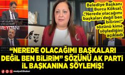 “Nerede olacağımı başkaları değil ben bilirim” sözünü AK Parti  İl Başkanına söylemiş!