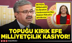 Topuğu kırık efe milliyetçilik kasıyor!