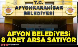 Afyon Belediyesi 8 adet arsa satıyor