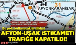 Afyon-Uşak istikameti trafiğe kapatıldı!