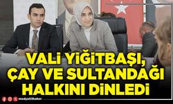 Vali Yiğitbaşı, Çay ve Sultandağı halkını dinledi