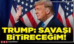 Trump: Savaşı bitireceğim!