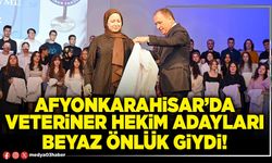 Afyonkarahisar’da Veteriner Hekim adayları beyaz önlük giydi!