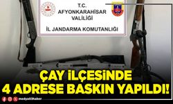 Çay ilçesinde 4 adrese baskın yapıldı!