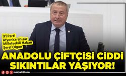 Anadolu çiftçisi ciddi sıkıntılar yaşıyor!