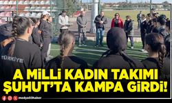 A Milli Kadın Takımı Şuhut’ta kampa girdi!