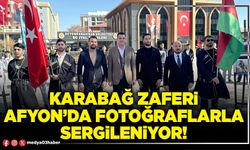 Karabağ Zaferi Afyon’da fotoğraflarla sergileniyor!