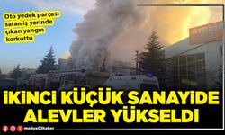 İkinci Küçük Sanayide alevler yükseldi