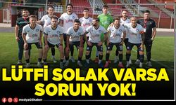 Lütfi Solak varsa sorun yok!