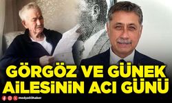 Görgöz ve Günek ailesinin acı günü